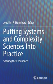 Putting Systems and Complexity Sciences Into Practice : Sharing the Experience, Hardback Book Putting Systems and Complexity Sciences Into Practice : Sharing the Experience, Hardback Book