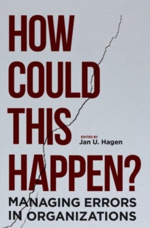 How Could This Happen? : Managing Errors in Organizations, Hardback Book How Could This Happen? : Managing Errors in Organizations, Hardback Book