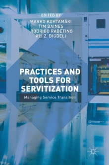 Practices and Tools for Servitization : Managing Service Transition