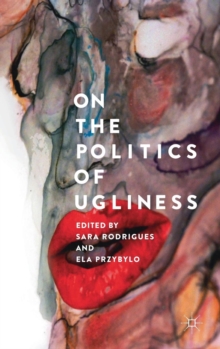 On the Politics of Ugliness, Hardback Book On the Politics of Ugliness, Hardback Book