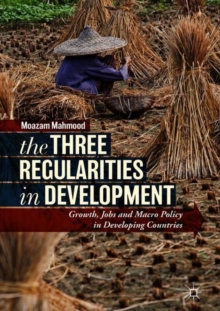 The Three Regularities in Development : Growth, Jobs and Macro Policy in Developing Countries