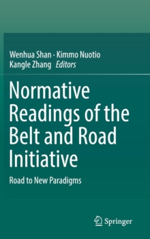 Normative Readings of the Belt and Road Initiative : Road to New Paradigms