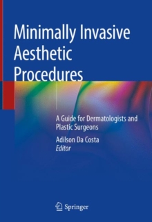 Minimally Invasive Aesthetic Procedures : A Guide for Dermatologists and Plastic Surgeons, Hardback Book Minimally Invasive Aesthetic Procedures : A Guide for Dermatologists and Plastic Surgeons, Hardback Book