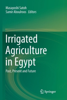 Irrigated Agriculture in Egypt : Past, Present and Future