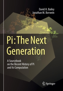 Pi: The Next Generation : A Sourcebook on the Recent History of Pi and Its Computation, Paperback / softback Book Pi: The Next Generation : A Sourcebook on the Recent History of Pi and Its Computation, Paperback / softback Book