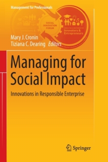 Managing for Social Impact : Innovations in Responsible Enterprise