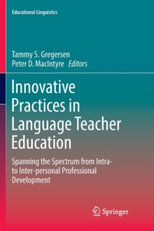 Innovative Practices in Language Teacher Education : Spanning the Spectrum from Intra- to Inter-personal Professional Development