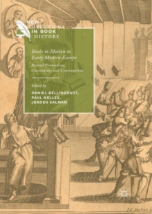 Books in Motion in Early Modern Europe : Beyond Production, Circulation and Consumption