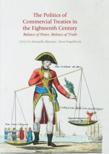 The Politics of Commercial Treaties in the Eighteenth Century : Balance of Power, Balance of Trade