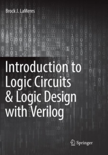 Introduction to Logic Circuits & Logic Design with Verilog, Paperback / softback Book Introduction to Logic Circuits & Logic Design with Verilog, Paperback / softback Book