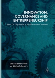 Innovation, Governance and Entrepreneurship: How Do They Evolve in Middle Income Countries? : New Concepts, Trends and Challenges