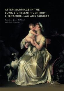 After Marriage in the Long Eighteenth Century : Literature, Law and Society