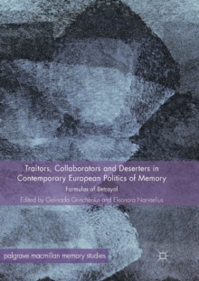 Traitors, Collaborators and Deserters in Contemporary European Politics of Memory : Formulas of Betrayal