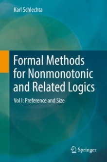 Formal Methods for Nonmonotonic and Related Logics : Vol I: Preference and Size