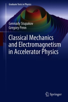 Classical Mechanics and Electromagnetism in Accelerator Physics, Hardback Book Classical Mechanics and Electromagnetism in Accelerator Physics, Hardback Book