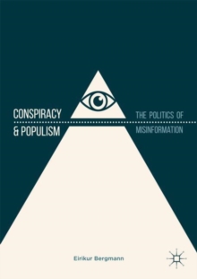 Conspiracy & Populism : The Politics of Misinformation