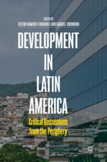 Development in Latin America : Critical Discussions from the Periphery