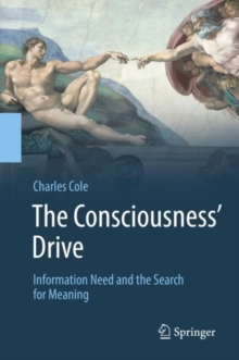 The Consciousness Drive : Information Need and the Search for Meaning