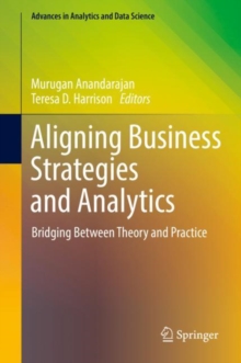 Aligning Business Strategies and Analytics : Bridging Between Theory and Practice