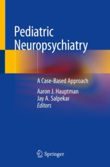 Pediatric Neuropsychiatry : A Case-Based Approach