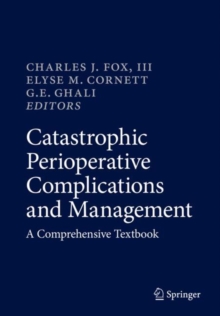 Catastrophic Perioperative Complications and Management : A Comprehensive Textbook