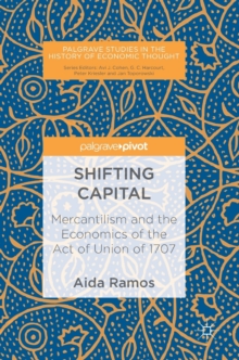 Shifting Capital : Mercantilism and the Economics of the Act of Union of 1707