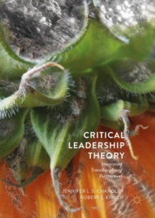 Critical Leadership Theory : Integrating Transdisciplinary Perspectives