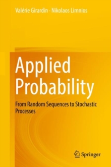 Applied Probability : From Random Sequences to Stochastic Processes