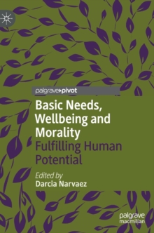 Basic Needs, Wellbeing and Morality : Fulfilling Human Potential