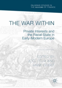 The War Within : Private Interests and the Fiscal State in Early-Modern Europe