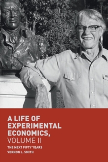 A Life of Experimental Economics, Volume II : The Next Fifty Years