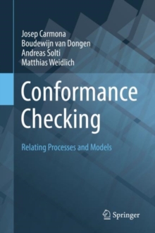 Conformance Checking : Relating Processes and Models