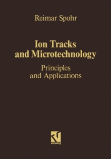 Ion Tracks and Microtechnology : Principles and Applications