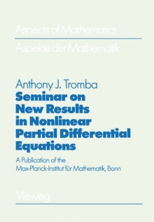 Seminar on New Results in Nonlinear Partial Differential Equations : A Publication of the Max-Planck-Institut fur Mathematik, Bonn