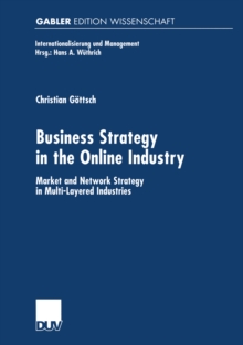 Business Strategy in the Online Industry : Market and Network Strategy in Multi-Layered Industries