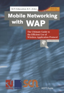 Mobile Networking with WAP : The Ultimate Guide to the Efficient Use of Wireless Application Protocol