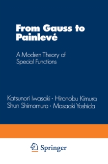 From Gauss to Painleve : A Modern Theory of Special Functions