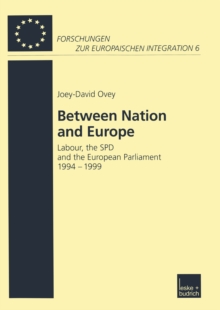 Between Nation and Europe : Labour, the SPD and the European Parliament 1994-1999