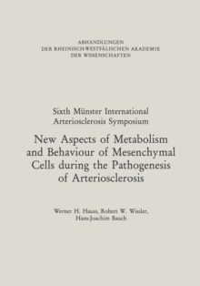 New Aspects of Metabolism and Behaviour of Mesenchymal Cells during the Pathogenesis of Arteriosclerosis : Under the Protectorate of Rheinisch-Westfalische Akademie der Wissenschaften