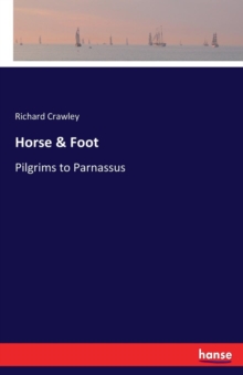 Horse & Foot : Pilgrims to Parnassus