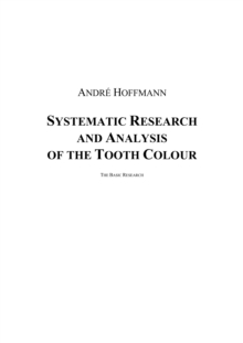 Systematic Research and Analysis of the Tooth Colour : The Basic Research