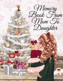 Memory Book From Mom To Daughter : Keepsake Composition Notebook Journal From Mom To Girl To Write Now & Read Later, Keep Your Special Shared Memories, Memoires, Tales, Stories, Poems, Conversations,