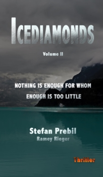 Icediamonds Trilogy Volume 2 : Nothing is enough for whom enough is too little