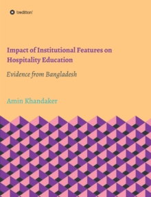 Impact of Institutional Features on Hospitality Education : Evidence from Bangladesh