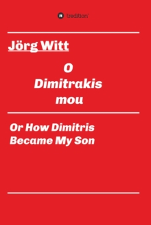 O Dimitrakis mou : or how Dimitris became my son