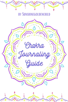 Chakra Journaling Guide : Diving deeper into your healing journey