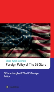 Foreign Policy of The 50 Stars : Different Angles of The U.S Foreign Policy