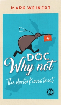 Doc Why Not : The doctor Kiwis trust