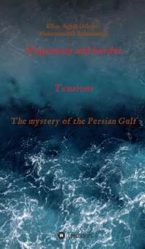 Hegemony and border tensions : The mystery of the Persian Gulf