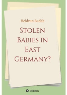 Stolen Babies in East Germany? : A Tale of Desperate Mothers